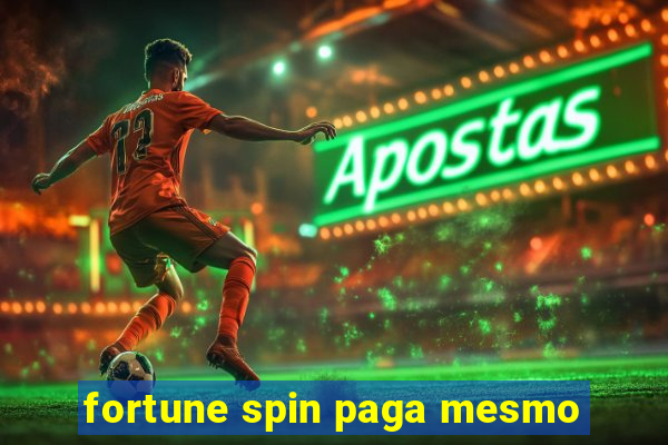 fortune spin paga mesmo